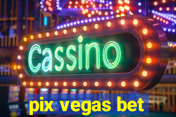 pix vegas bet